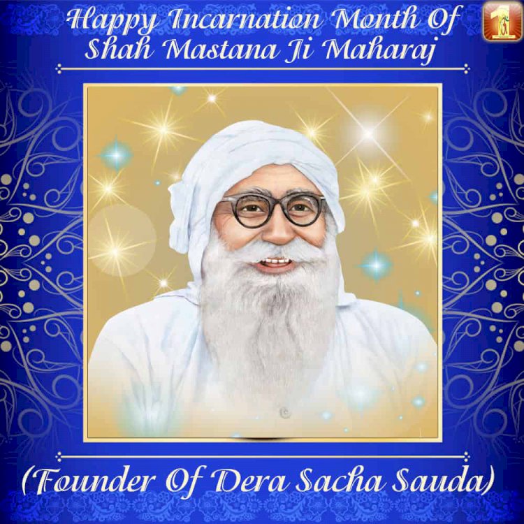 Pious Incarnation Month (Sai Mastana Ji Birth Month) brings a wave of celebrations at Dera Sacha Sauda.