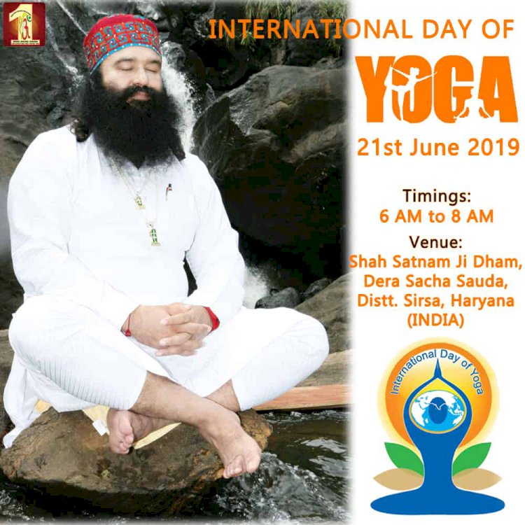 Yoga a never-ending treasure of complete well-being: - International Day Of Yoga (IDY 2019) special