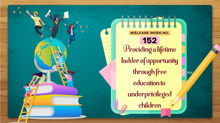 Providing a lifetime ladder of opportunity through free education to underprivileged children