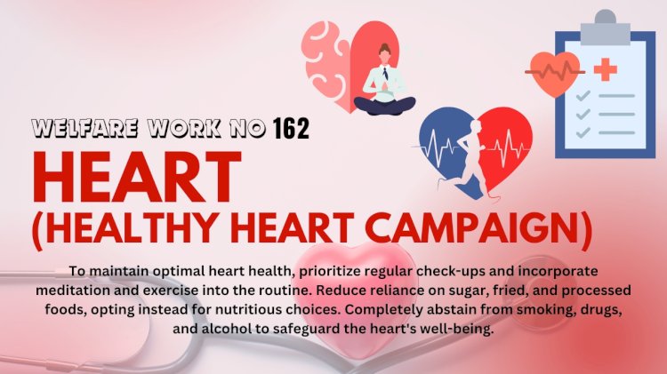 Introducing the 'Healthy Heart Campaign' to Revamp Wellness| 162nd Welfare Initiative by Revered Saint Dr. MSG